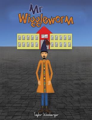 Mr Wiggleworm - Taylor Weisberger