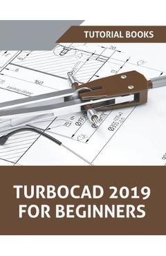 Coperta cărții 'TurboCAD 2019 For Beginners - Tutorial Books'