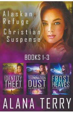 Alaskan Refuge Christian Suspense Series (Books 1-3) - Alana Terry