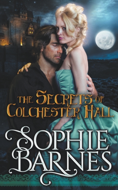 The Secrets Of Colchester Hall - Sophie Barnes
