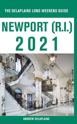 Newport (R.I.) - The Delaplaine 2021 Long Weekend Guide - Andrew Delaplaine
