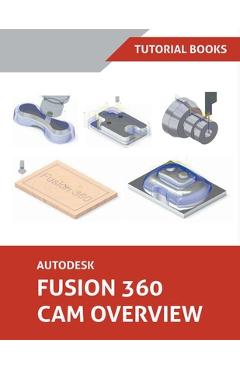 Coperta cărții 'Autodesk Fusion 360 CAM Overview - Tutorial Books'