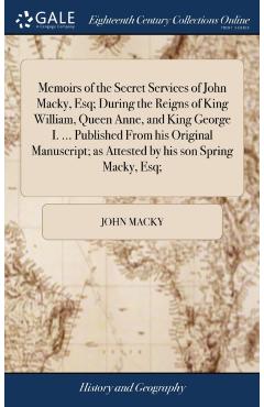 Coperta cărții 'Memoirs of the Secret Services of John Macky, Esq; During the Reigns of King William, Queen Anne, and King George I.'
