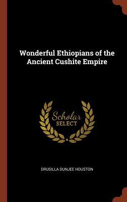 Wonderful Ethiopians of the Ancient Cushite Empire - Drusilla Dunjee Houston