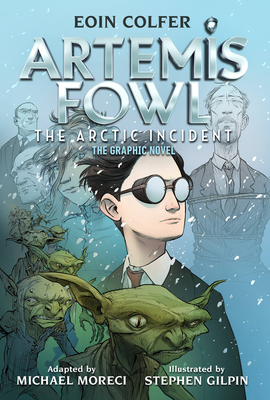 The) Eoin Colfer Artemis Fowl: The Arctic Incident: The Graphic Novel (Graphic Novel - Eoin Colfer
