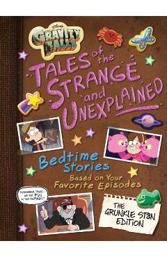 Gravity Falls Gravity Falls: Tales of the Strange and Unexplained: (Bedtime Stories Based on Your Favorite Episodes!) - Disney Books
