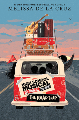 High School Musical: The Musical: The Series: The Road Trip - Melissa De La Cruz