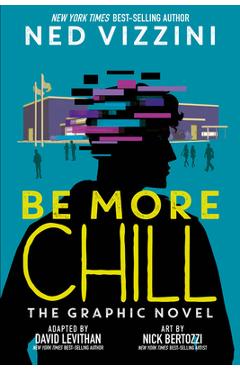 Poza produsului Be More Chill: The Graphic Novel - Ned Vizzini