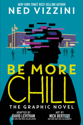 Be More Chill: The Graphic Novel - Ned Vizzini