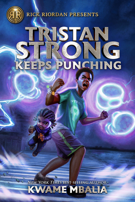 Tristan Strong Keeps Punching (a Tristan Strong Novel, Book 3) - Kwame Mbalia