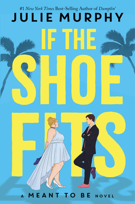 If the Shoe Fits: A Meant to Be Novel - Julie Murphy