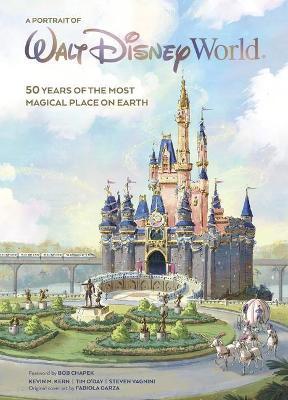 A Portrait of Walt Disney World: 50 Years of the Most Magical Place on Earth - Kevin Kern