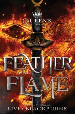 The Queen's Council #2 Feather and Flame - Livia Blackburne