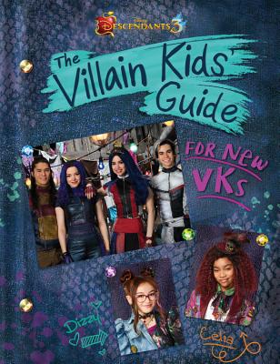 Descendants 3: The Villain Kids' Guide for New VKs - Disney Book Group