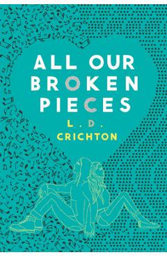 Coperta cărții 'All Our Broken Pieces - L. D. Crichton'