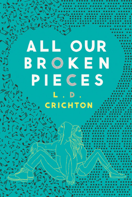 Coperta cărții 'All Our Broken Pieces - L. D. Crichton'