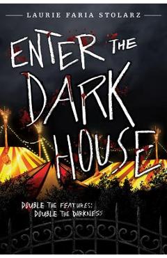 Coperta cărții 'Enter the Dark House: Welcome to the Dark House / Return to the Dark House - Laurie Faria Stolarz'
