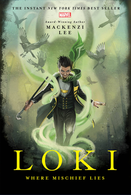 Loki: Where Mischief Lies - Mackenzi Lee