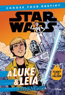 Star Wars a Luke & Leia Adventure: A Choose Your Destiny Chapter Book - Cavan Scott