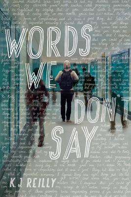 Words We Don't Say - K. J. Reilly