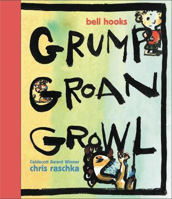 Grump Groan Growl - Chris Raschka