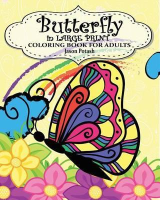 Butterfly in Large Print Coloring Book for Adults - Jason Potash