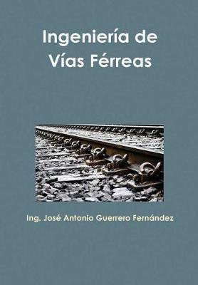 Ingenier�a de V�as F�rreas - Jos� Antonio Guerrero Fern�ndez