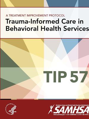 A Treatment Improvement Protocol - Trauma-Informed Care in Behavioral Health Services - Tip 57 - Department Of Health And Human Services