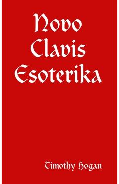 Novo Clavis Esoterika - Timothy Hogan