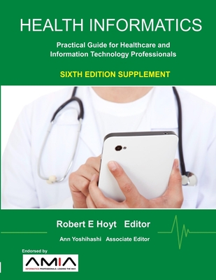 Health Informatics Sixth Edition Supplement: Practical Guide for Healthcare and Information Technology Professionals - Ann K. Yoshihashi