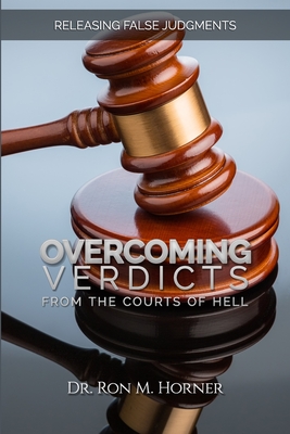Overcoming Verdicts from the Courts of Hell - Ron Horner