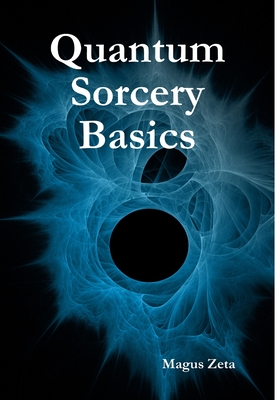 Coperta cărții 'Quantum Sorcery Basics - Magus Zeta'