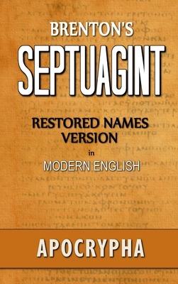 Brenton's Septuagint, Apocrypha, Restored Names Version, Volume 2 - Clinton R. Smith