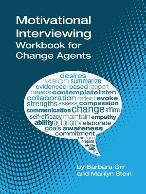 Motivational Interviewing: A Workbook for Change Agents - Barbara Orr