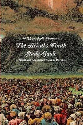 Tikkun Leil Shavuot: The Arizal's Torah Study Guide - Efraim Palvanov