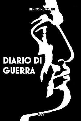 B. Mussolini. Diario di guerra - Benito Mussolini