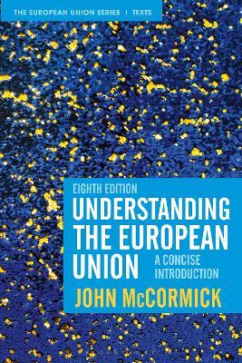 Understanding the European Union: A Concise Introduction - John Mccormick