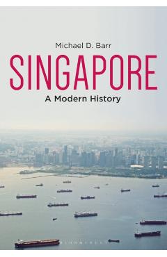 Singapore: A Modern History - Michael D. Barr