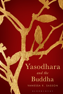 Yasodhara and the Buddha - Vanessa R. Sasson