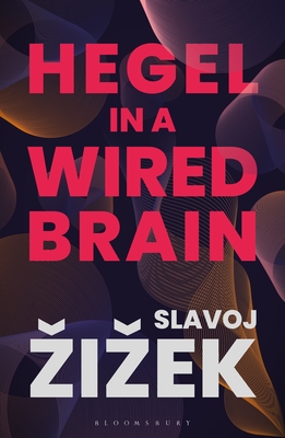 Hegel in a Wired Brain - Slavoj Zizek