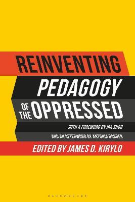 Reinventing Pedagogy of the Oppressed: Contemporary Critical Perspectives - James D. Kirylo