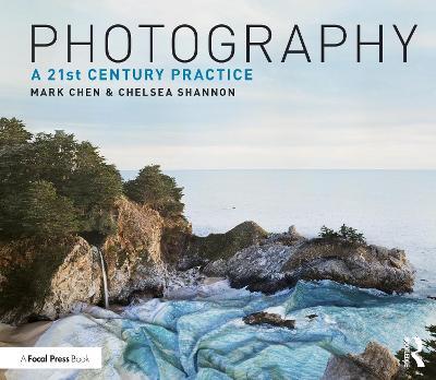 Photography: A 21st Century Practice - Mark Chen