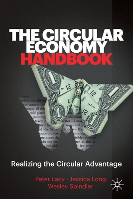 The Circular Economy Handbook: Realizing the Circular Advantage - Peter Lacy