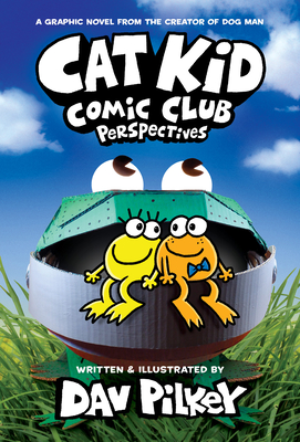 Cat Kid Comic Club: Perspectives: From the Creator of Dog Man (Cat Kid Comic Club #2) - Dav Pilkey