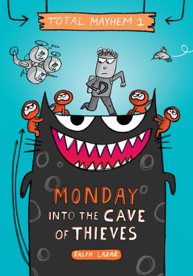 Monday - Into the Cave of Thieves (Total Mayhem #1) (Library Edition), 1 - Ralph Lazar