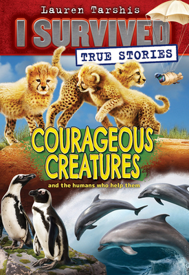 Courageous Creatures (I Survived True Stories #4), 4 - Lauren Tarshis