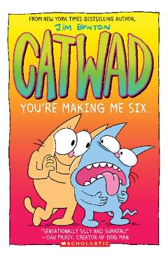 You're Making Me Six (Catwad #6), 6 - Jim Benton