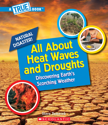 All about Heat Waves and Droughts (Library Edition) - Steve Tomecek