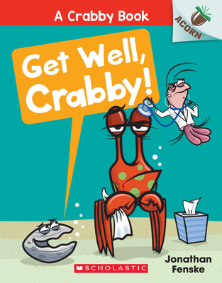 Get Well, Crabby!: An Acorn Book (a Crabby Book #4) - Jonathan Fenske