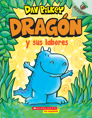 Drag�n Y Sus Labores (Dragon Gets By): Un Libro de la Serie Acorn - Dav Pilkey